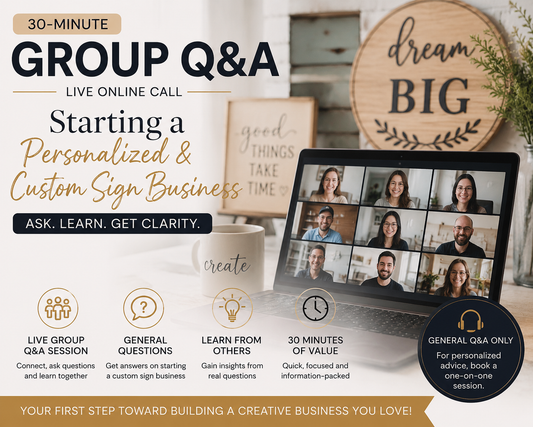 30-Minute Group Q&A: Starting a Custom Sign Business